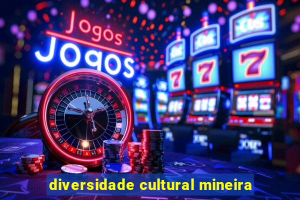 diversidade cultural mineira